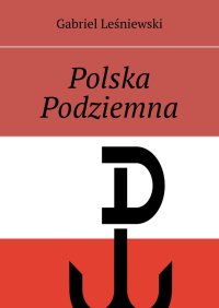 Polska Podziemna - Gabriel Leśniewski - ebook
