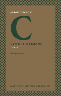 Utwory wybrane. Tom 6. Utwory sceniczne - Anton Pawłowicz Czechow - ebook