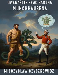 Dwanaście Prac Barona Münchhausena - Mieczysław Szyszkowicz - ebook
