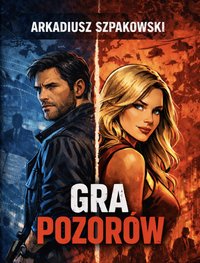 Gra pozorów - Arkadiusz Szpakowski - ebook