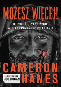 Możesz więcej! O tym, że tylko życie w pełni przynosi spełnienie - Cameron Hanes - ebook