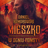 Mieszko. W ogniu pomsty - Daniel Komorowski - audiobook
