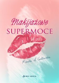 Makijażowe supermoce - Renata A. Godlewska - ebook