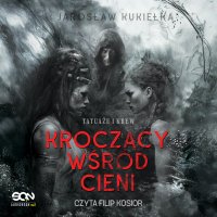 Kroczący wśród cieni. Tatuaże i krew - Jarosław Kukiełka - audiobook