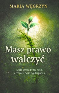 „Masz prawo walczyć” - Maria Węgrzyn - ebook