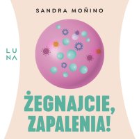Żegnajcie, zapalenia! - Sandra Monino - audiobook