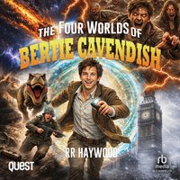 The Four Worlds of Bertie Cavendish - R.R. Haywood - audiobook