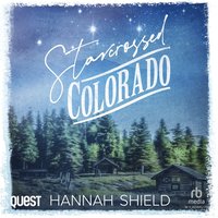 Starcrossed Colorado - Hannah Shield - audiobook