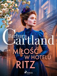 Miłość w hotelu Ritz. Ponadczasowe historie miłosne Barbary Cartland - Barbara Cartland - ebook