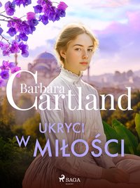 Ukryci w miłości. Ponadczasowe historie miłosne Barbary Cartland - Barbara Cartland - ebook