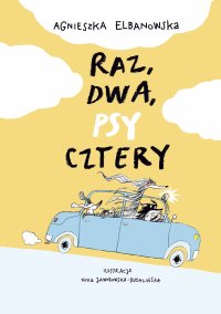 Raz, dwa, psy cztery - Agnieszka Elbanowska - ebook