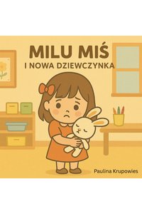 Milu Miś i Nowa Dziewczynka - Paulina Krupowies - ebook