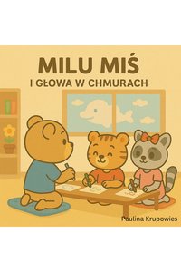 Milu Miś i Głowa w Chmurach - Paulina Krupowies - ebook