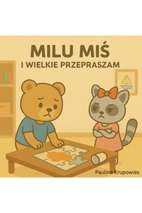 Milu Miś i Wielkie Przepraszam - Paulina Krupowies - ebook