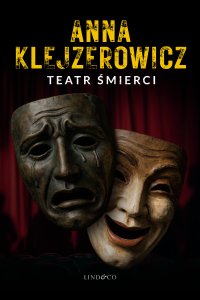 Teatr śmierci. Z Notatnika Podcastera Kryminalnego. Tom 1 - Anna Klejzerowicz - ebook