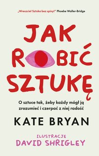 Jak robić sztukę - Kate Bryan - ebook
