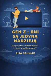 GEN Z – ONI SĄ JEDYNĄ NADZIEJĄ - Rita Schultz - ebook