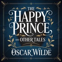 The Happy Prince And Other Tales - Oscar Wilde - audiobook