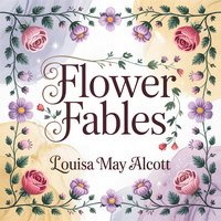 Flower Fables: 9 Classic Bedtime Stories for Children - Louisa May Alcott - audiobook