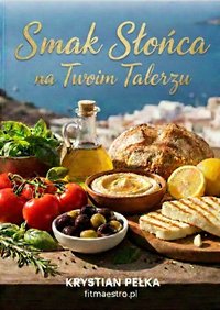 Smak Słońca na Twoim Talerzu - Krystian Pełka - ebook