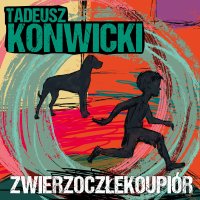 Zwierzoczłekoupiór - Tadeusz Konwicki - audiobook