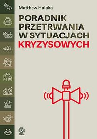 Poradnik przetrwania w sytuacjach kryzysowych - Matthew Halaba - ebook
