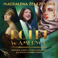 Polki w Ameryce - Magdalena Żelazowska - audiobook