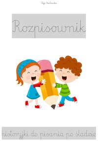 Rozpisownik - historyjki do pisania po śladzie - Olga Pawłowska - ebook