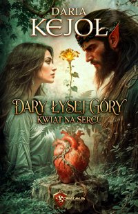 Dary Łysej Góry. Kwiat na Sercu - Daria Kejoł - ebook