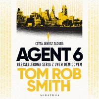 Agent 6 - Tom Rob Smith - audiobook