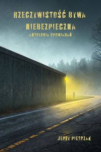 Rzeczywistość bywa niebezpieczna - Jerzy Pietrzak - ebook