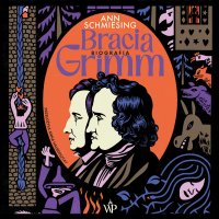 Bracia Grimm. Biografia - Ann Schmiesing - audiobook