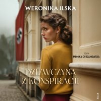 Dziewczyna z konspiracji - Weronika Ilska - audiobook