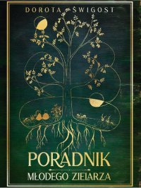 Poradnik Młodego Zielarza - Dorota Świgost - ebook