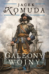 Galeony wojny - Jacek Komuda - ebook