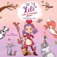 Lili, mała czarodziejka. Strażniczka lasu. Tom 1 - Alicja Teba - audiobook