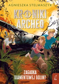 Kroniki Archeo. Zagadka Diamentowej Doliny. Tom 5 - Agnieszka Stelmaszyk - ebook