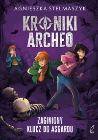 Kroniki Archeo. Zaginiony klucz do Asgardu. Tom 6 - Agnieszka Stelmaszyk - ebook