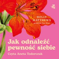 Jak odnaleźć pewność siebie - Holly Matthews - audiobook