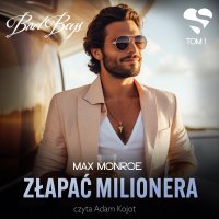 Bad Boys. Złapać milionera. Tom 1 - Max Monroe - audiobook