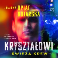 Kryształowi. Świeża krew. Tom 1 - Joanna Opiat - Bojarska - audiobook
