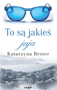 To są jakieś jaja - Katarzyna Bester - ebook