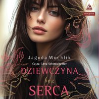 Dziewczyna bez serca - Jagoda Wochlik - audiobook