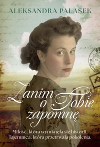 Zanim o Tobie zapomnę - Aleksandra Palasek - ebook