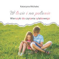 W lesie i na polanie. Wierszyki do czytania sylabowego - Katarzyna Michalec - ebook