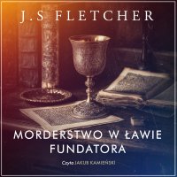 Morderstwo w ławie fundatora - Josef Smith Fletcher - audiobook