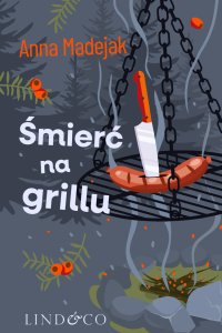 Śmierć na grillu. Zabójczy Etat. Tom 2 - Anna Madejak - ebook