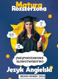 (Nie)podstawowe słowotwórstwo. Matura rozszerzona. Język angielski - Beata Kurec - ebook
