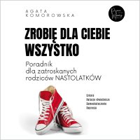 Zrobię dla ciebie wszystko - Agata Komorowska - audiobook