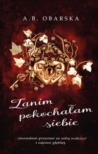 Zanim pokochałam siebie - A.B. Obarska - ebook